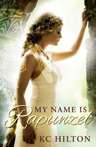 My Name is Rapunzel by K.C. Hilton