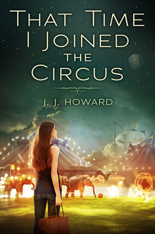 That Time I Joined  The Circus by J.J. Howard