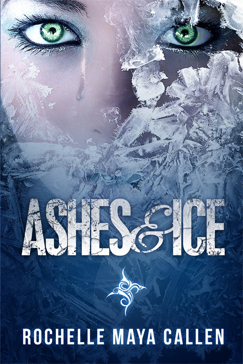 Ashes and Ice by Rochelle Maya Callen