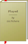 Played by Liz Fichera - Blank Cover