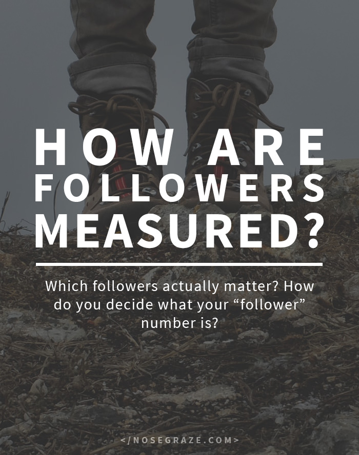 How are followers measured? Which followers actually matter? How do you decide what your "follower" number is?