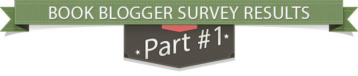 Blogger Survey Results - Part 1: Book Bloggers