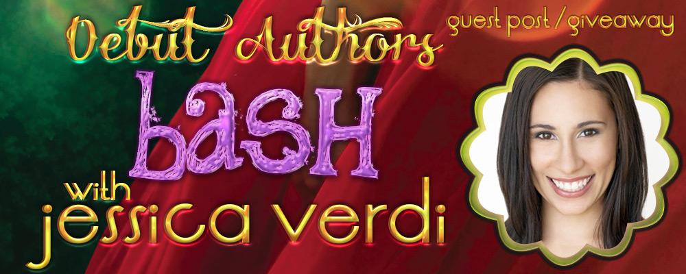 Debut Authors Bash with Jessica Verdi - Guest Post & Giveaway