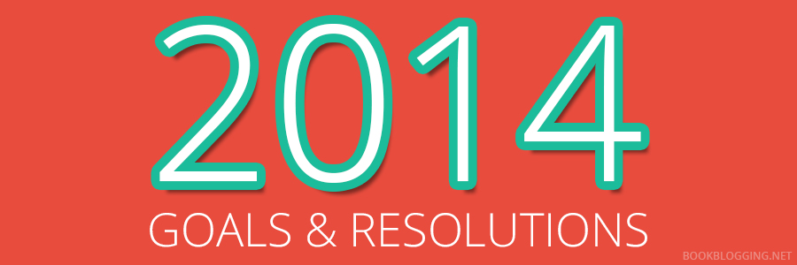 My Book Blogging Goals & Resolutions for 2014