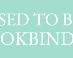 Once Upon a Time, I Did Bookbinding