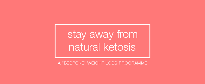 Stay away from Natural Ketosis - a "bespoke" weight loss programme