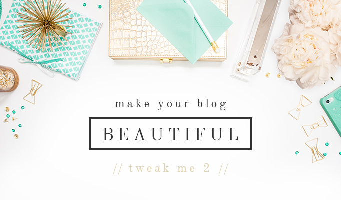 Make your blog beautiful // tweak me v2 //