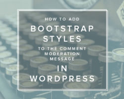 Adding Bootstrap Styles to the Comment Moderation Message in WordPress
