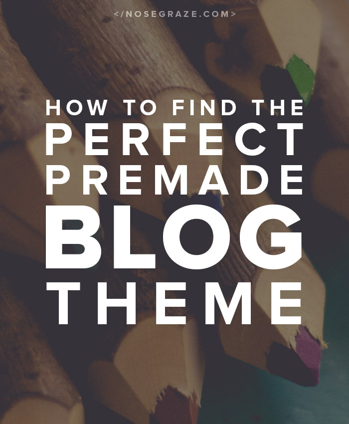 How to find the perfect pre-made blog theme