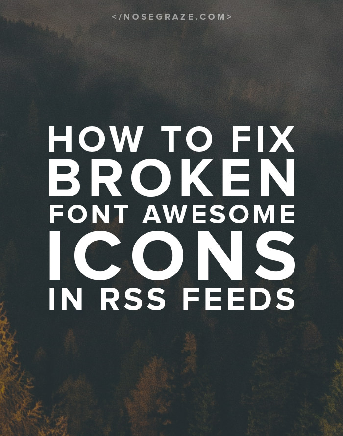 How to fix broken Font Awesome icons in RSS feeds. A simple shortcode to use in WordPress!