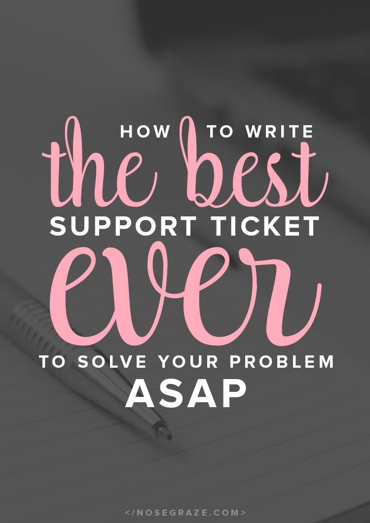 How to write the best support ticket ever to solve your problem ASAP