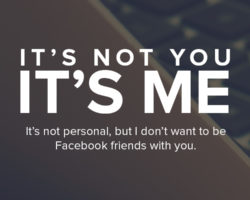 It’s Not Personal, But Let’s Not Be Facebook Friends