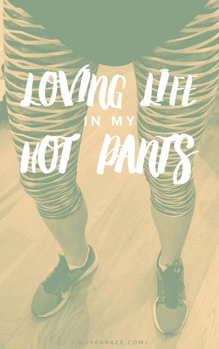 Loving life in my hot pants