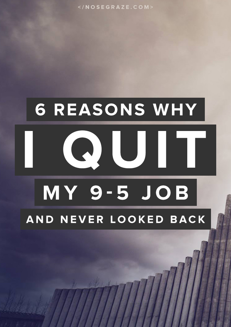 6 reasons why I quit my 9-5 job and never looked back
