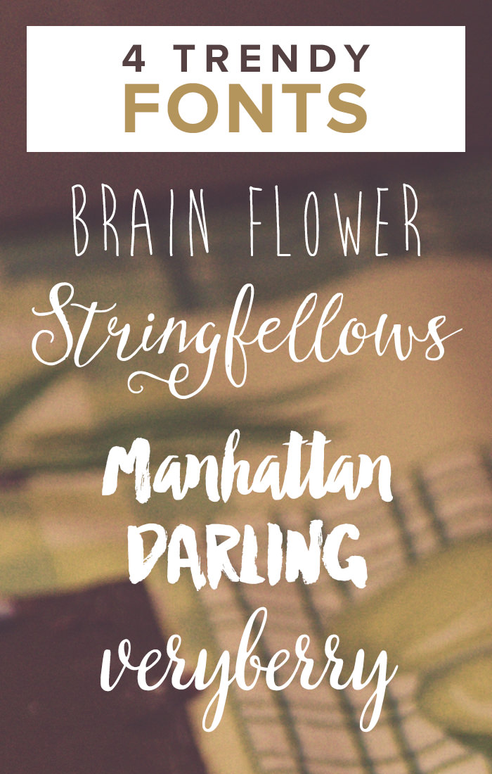 Four trendy fonts: Brain Flower, Stringfellows, Manhattan Darling, and Veryberry