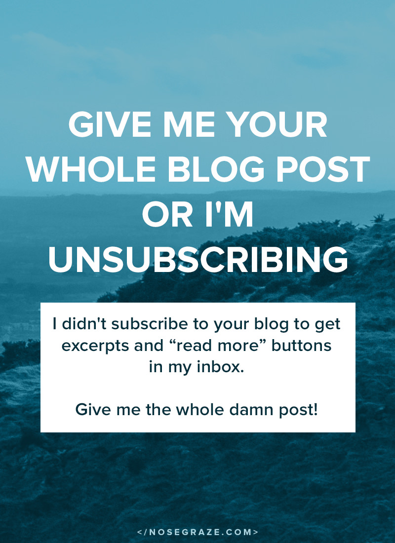 Give me your whole blog post or I'm unsubscribing!