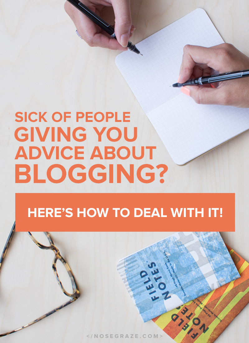 Sick of people giving you advice about blogging? Here's how to deal with it!