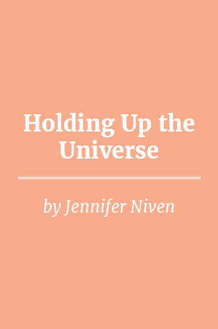 Holding Up the Universe by Jennifer Niven
