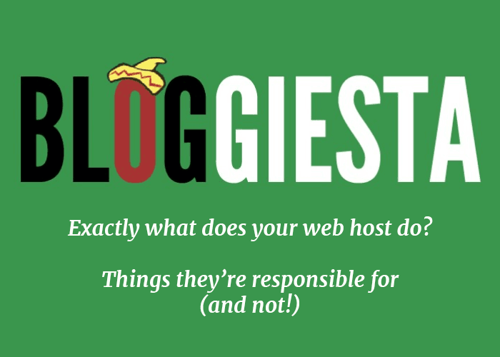 Bloggiesta - Exactly what does your web host do? Things they're responsible for (and not!)