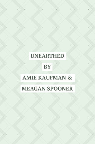 Unearthed by Amie Kaufman and Meagan Spooner (cover coming soon)